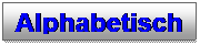 Textfeld: Alphabetisch


