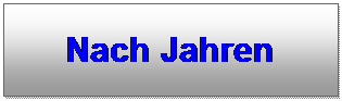 Textfeld: Nach Jahren
